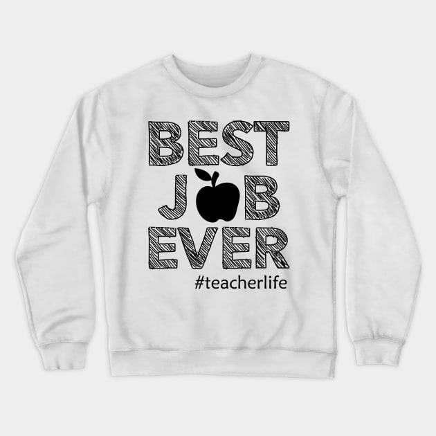 Teacher Life - Best job ever Crewneck Sweatshirt by KC Happy Shop